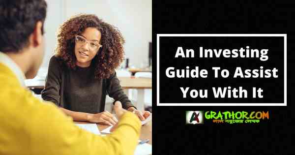 An Investing Guide To Assist You With It