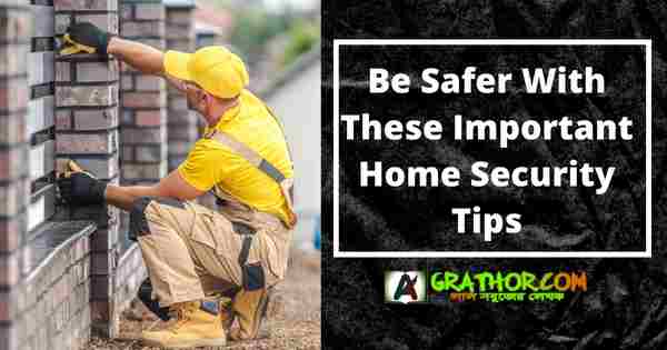 Be Safer With These Important Home Security Tips