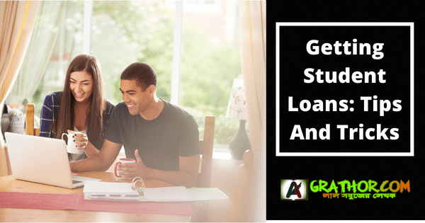 Getting Student Loans: Tips And Tricks