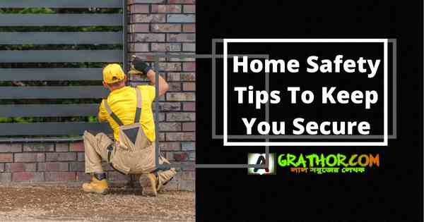 Home Safety Tips To Keep You Secure