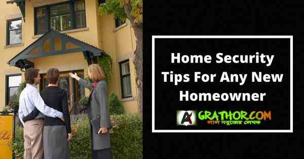 Home Security Tips For Any New Homeowner