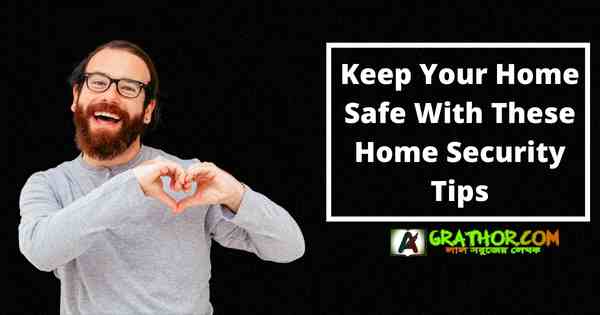 Keep Your Home Safe With These Home Security Tips