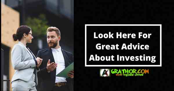 Look Here For Great Advice About Investing