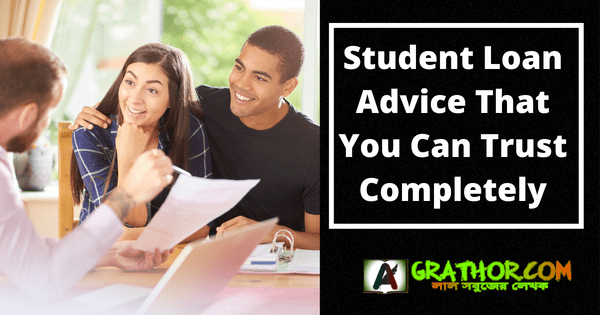 Student Loan Advice That You Can Trust Completely