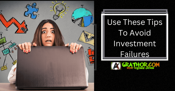 Use These Tips To Avoid Investment Failures