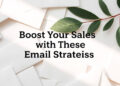 Boost Your Sales with These Email Strategies