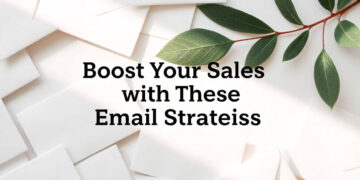 Boost Your Sales with These Email Strategies