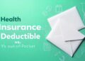 Health Insurance Deductible vs. Out-of-Pocket