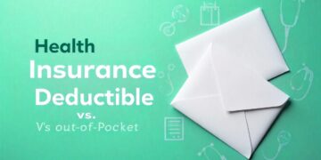 Health Insurance Deductible vs. Out-of-Pocket