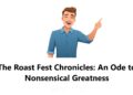 The Roast Fest Chronicles: An Ode to Nonsensical Greatness