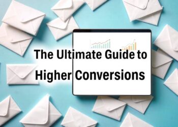 The Ultimate Guide to Higher Conversions