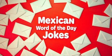 Mexican Word of the Day Jokes: A Hilarious Dive into a Fun Linguistic Trend