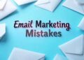 Email Marketing Mistakes You Need to Avoid