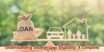 Understanding Student Loan Eligibility: A Complete Guide