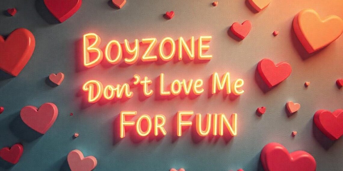 Boyzone - Don't Love Me for Fun: A Timeless Reminder About True Love