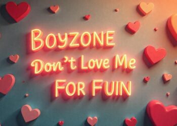 Boyzone - Don't Love Me for Fun: A Timeless Reminder About True Love