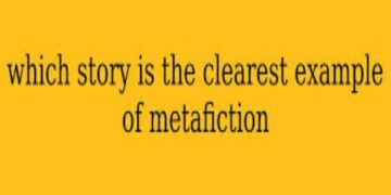 Understanding Metafiction: Exploring the Clearest Example in Literature