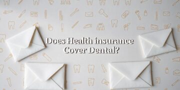 Does Health Insurance Cover Dental