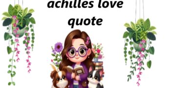 Timeless Wisdom: Achilles Love Quotes That Resonate Through History