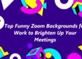 Top Funny Zoom Backgrounds for Work to Brighten Up Your Meetings