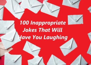 100 Inappropriate Jokes That Will Have You Laughing