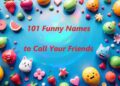 101 Funny Names to Call Your Friends