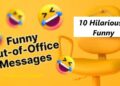 10 Hilariously Funny Out of Office Messages to Inspire You