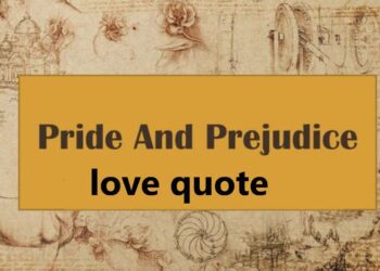 Timeless Love Quotes from Pride and Prejudice That Define Romance