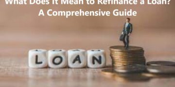 What Does It Mean to Refinance a Loan? A Comprehensive Guide