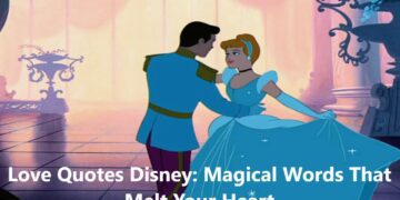 Love Quotes Disney: Magical Words That Melt Your Heart