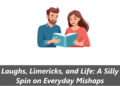 Laughs, Limericks, and Life: A Silly Spin on Everyday Mishaps