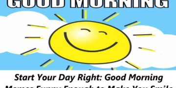 Start Your Day Right: Good Morning Memes Funny Enough to Make You Smile