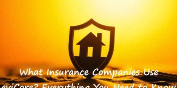 What Insurance Companies Use eviCore? Everything You Need to Know