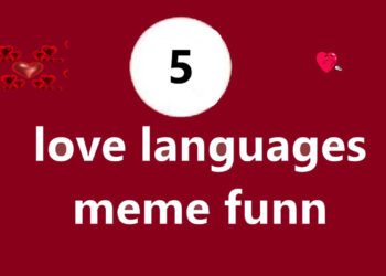 Unpacking the 5 Love Languages Through Funny Memes: A Hilarious Take on Relationships