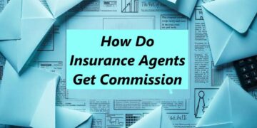 How Do Insurance Agents Get Commission