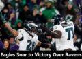 agles Soar to Victory Over Ravens: Barkley and Defense Lead the Way