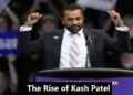 The Rise of Kash Patel