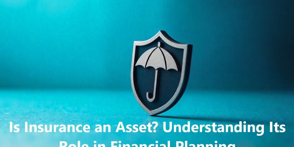 Is Insurance an Asset? Understanding Its Role in Financial Planning