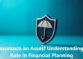 Is Insurance an Asset? Understanding Its Role in Financial Planning