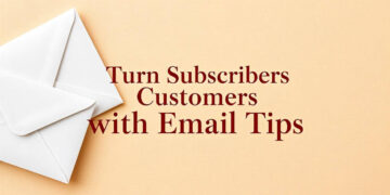 Turn Subscribers into Customers with These Email Tips