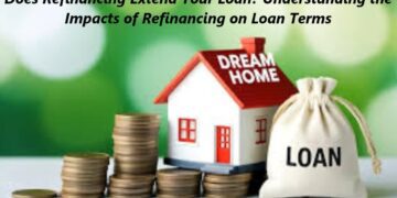 Does Refinancing Extend Your Loan? Understanding the Impacts of Refinancing on Loan Terms