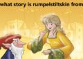 What Story is Rumpelstiltskin From? A Tale of Mystery and Morality