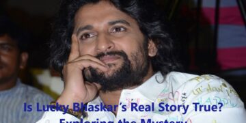 Is Lucky Bhaskar’s Real Story True? Exploring the Mystery