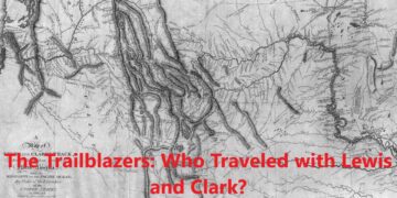 The Trailblazers: Who Traveled with Lewis and Clark?