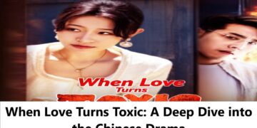 When Love Turns Toxic: A Deep Dive into the Chinese Drama