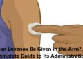 Can Lovenox Be Given in the Arm? A Complete Guide to Its Administration