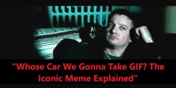 "Whose Car We Gonna Take GIF? The Iconic Meme Explained"