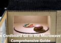 Can Cardboard Go in the Microwave? A Comprehensive Guide